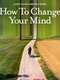 How to Change Your Mind