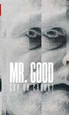 Mr. Good: Cop or Crook?