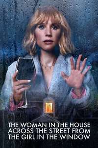 The Woman in the House Across the Street from the Girl in the Window - Posters