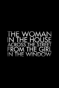 The Woman in the House Across the Street from the Girl in the Window - Posters