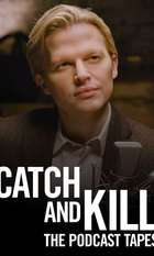Catch and Kill: The Podcast Tapes