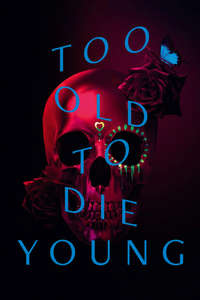 Too Old to Die Young - Posters