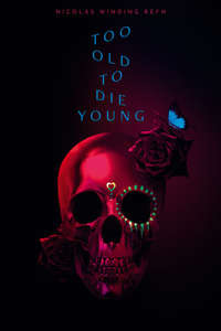 Too Old to Die Young - Posters
