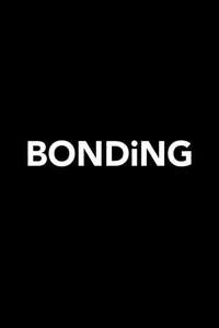 Bonding - Posters