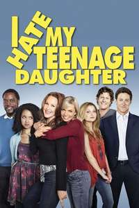 I Hate My Teenage Daughter - Poster