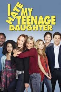 I Hate My Teenage Daughter - Poster