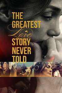 The Greatest Love Story Never Told - Posters