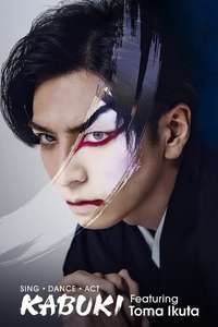 Sing  Dance  Act: Kabuki featuring Toma Ikuta - Poster