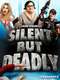 Silent but Deadly