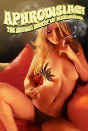 Aphrodisiac!: The Sexual Secret of Marijuana