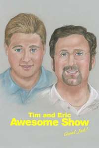 Tim and Eric Awesome Show  Great Job! - Posters