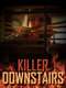 The Killer Downstairs