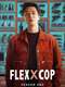 Flex X Cop : Season 1