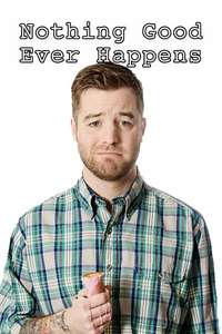 Nothing Good Ever Happens - Poster