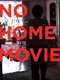 No Home Movie