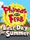 Phineas and Ferb: Last Day Of Summer