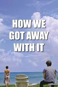 How We Got Away with It - Poster
