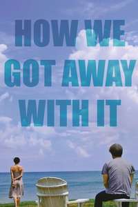 How We Got Away with It - Poster
