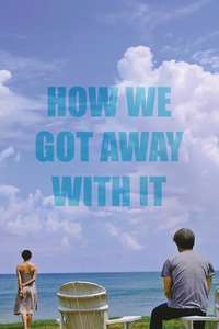 How We Got Away with It - Poster