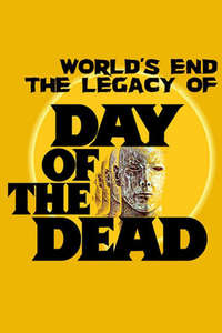 The World’s End: The Legacy of 'Day of the Dead' - Poster