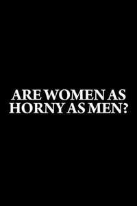 Are Women as Horny as Men? - Poster
