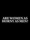 Are Women as Horny as Men?