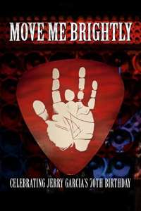 Move Me Brightly - Celebrating Jerry Garcia's 70th Birthday - Poster