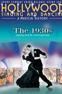 Hollywood Singing and Dancing: A Musical History - The 1930s: Dancing Away the Great Depression - Poster