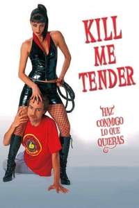 Kill Me Tender - Poster
