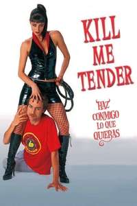 Kill Me Tender - Poster