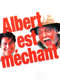 Albert est méchant
