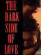 The Dark Side of Love