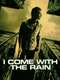 I Come with the Rain