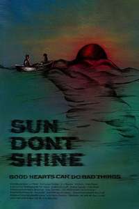 Sun Don't Shine - Poster