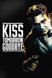 Kiss Tomorrow Goodbye - Posters