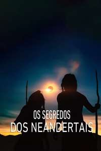 Secrets of the Neanderthals - Poster