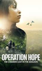 Operation Hope - The Children Lost in the Amazon