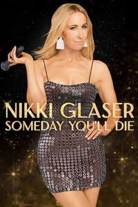 Nikki Glaser: Someday You'll Die - Posters