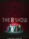 The 8 Show : Season 1