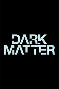 Dark Matter - Posters
