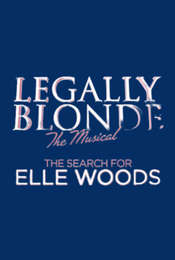Legally Blonde – The Musical: The Search for Elle Woods