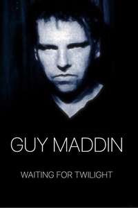 Guy Maddin: Waiting for Twilight - Poster