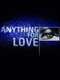 Anything for Love