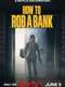 How to Rob a Bank