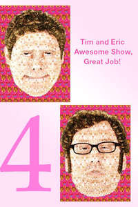 Tim and Eric Awesome Show  Great Job! - Posters