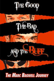 The Good..The Bad..The Buff: The Marc Bagwell Journey
