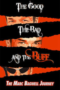 The Good..The Bad..The Buff: The Marc Bagwell Journey - Posters