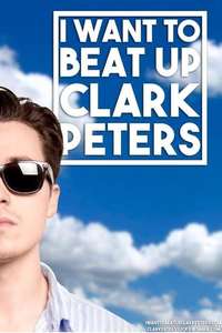 I Want to beat up Clark Peters - Posters