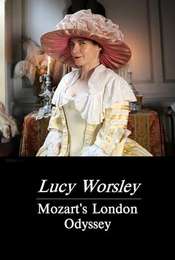 Lucy Worsley: Mozart's London Odyssey