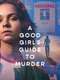 A Good Girl's Guide to Murder : Series 1